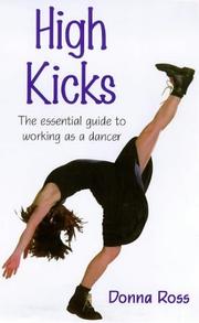 Cover of: High Kicks: The Essential Guide to Working As a Dancer (Ballet, Dance, Opera & Music)