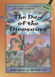 Cover of: The Day of the Dinosaurs (Cartoon History of the Earth) by Jacqui Bailey, Jacqui Bailey