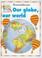 Cover of: Our Globe, Our World (Roundabouts)