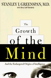 Cover of: The growth of the mind: and the endangered origins of intelligence