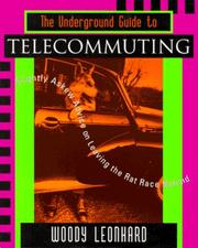 Cover of: The underground guide to telecommuting: slightly askew advice on leaving the rat race behind