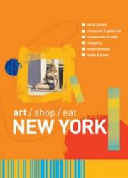 Cover of: Art Shop Eat New York (Art/Shop/Eat)