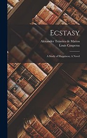 Cover of: Ecstasy: A Study of Happiness; a Novel