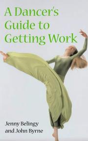 Cover of: A Dancer's Guide To Getting Work by Jenny Belingy, John Byrne