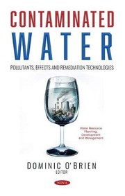 Cover of: Contaminated Water: Pollutants, Effects and Remediation Technologies
