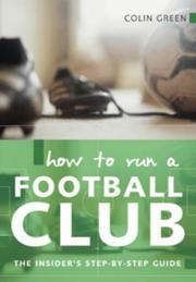Cover of: How to Run a Football Club: The Insider's Step by Step Guide