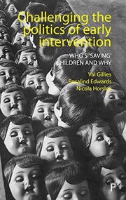 Challenging the Politics of Early Intervention by Rosalind Edwards, Val Gillies, Nicola Horsley
