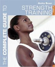 Cover of: The Complete Guide to Strength Training (Complete Guide to) by Anita Bean