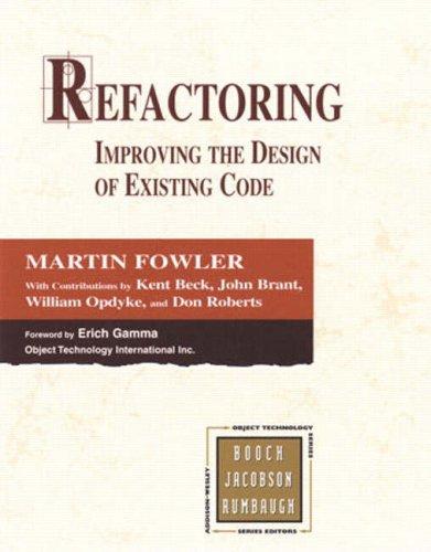 Refactoring by Martin Fowler, Kent Beck, John Brant, William Opdyke, Don Roberts