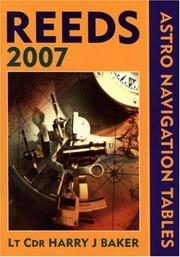 Reeds Astro Navigation Tables 2007 by Lt Cdr H J Baker