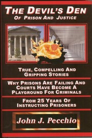 The Devil's Den Of Prison And Justice by John J. Pecchio