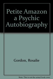 Cover of: Petite Amazon a Psychic Autobiography by Rosalie Gordon