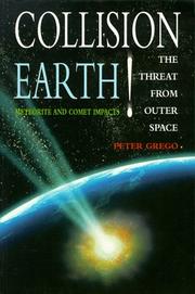 Cover of: Collision Earth!: the threat from outer space : meteorite and comet impacts