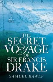 The secret voyage of Sir Francis Drake by R. Samuel Bawlf