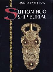 Cover of: The Sutton Hoo ship burial by Angela Care Evans