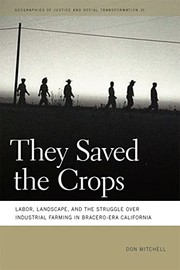 Cover of: They saved the crops: labor, landscape, and the struggle over industrial farming in Bracero-era California