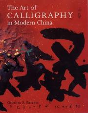 Cover of: The Art of Calligraphy in Modern China by Gordon S. Barrass