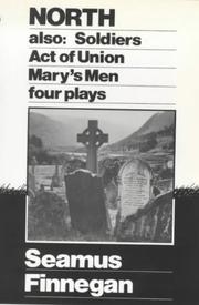 Cover of: North ; also, Soldiers ; Act of union ; Mary's men: four plays