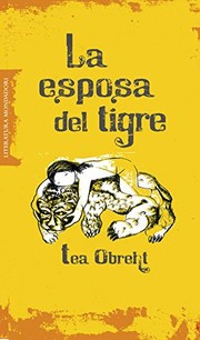 Cover of: La esposa del tigre by Téa Obreht, Ignacio Gómez Calvo