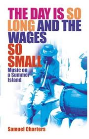 The Day Is So Long and the Wages So Small by Samuel Barclay Charters