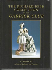 Cover of: The Richard Bebb Collection in the Garrick Club: A Catalogue of Figures, Sculptors and Paintings