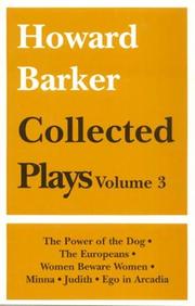 Cover of: Howard Barker: Collected Plays, Vol. 3 (Power of the Dog, the Europeans, Women Beware Women, Minna, Judith, Ego in Arcadia)