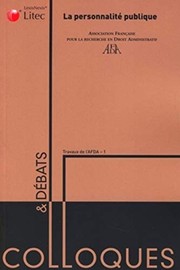 Cover of: La personnalité publique: actes du colloque organisé les 14 et 15 juin 2007 par l'association française pour la recherche en droit administratif