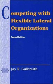 Cover of: Competing with flexible lateral organizations by Jay R. Galbraith