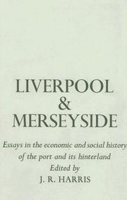 Cover of: Liverpool and Merseyside: essays in the economic and social history of the port and its hinterland | J. R. Harris