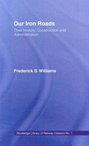 Cover of: Our iron roads by Frederick Smeeton Williams