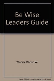 Cover of: Be Wise Leaders Guide by Warren W. Wiersbe