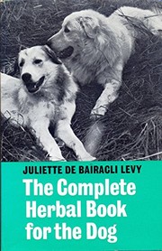 Cover of: The complete herbal book for the dog by Juliette de Baïracli-Levy
