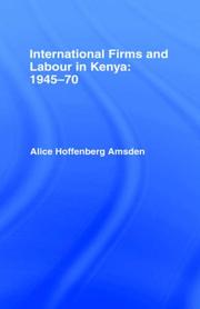 Cover of: International firms and labour in Kenya: 1945-70.
