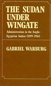Cover of: Sudan under Wingate: administration in the Anglo-Egyptian Sudan, 1899-1916.