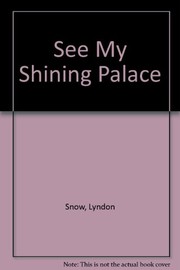 Cover of: See my shining palace by Lyndon Snow