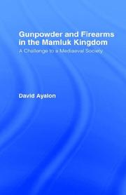 Gunpowder and firearms in the Mamluk kingdom by David Ayalon