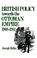 Cover of: British policy towards the Ottoman Empire, 1908-1914