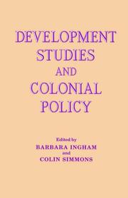 Cover of: Development studies and colonial policy by edited by Barbara Ingham and Colin Simmons.