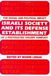 Cover of: Israeli society and its defense establishment: the social and political impact of a protracted violent conflict