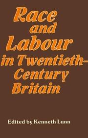 Cover of: Race and labour in twentieth-century Britain by edited by Kenneth Lunn.