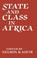Cover of: State and class in Africa