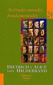 Cover of: Actitudes morales fundamentales by Dietrich Von Hildebrand, Alice Von Hildebrand