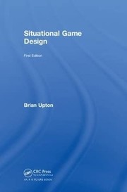 Cover of: Situational Game Design by Brian Upton