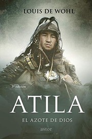 Cover of: Atila. El azote de Dios by Louis de Wohl, Joaquín Esteban Perruca