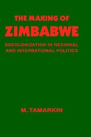 Cover of: making of Zimbabwe: decolonization in regional and international politics