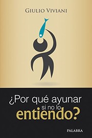 Cover of: ¿Por qué ayunar si no lo entiendo? by Giulio Viviani, José Ramón Pérez Arangüena, Francisco Javier Pérez León