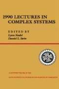 Cover of: 1990 Lectures in Complex Systems: The Proceedings of the 1990 Complex Systems Summer School, Santa Fe, New Mexico, June 1990 (Santa Fe Institute Studies in the Sciences of Complexity Lectures)