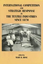 Cover of: International competition and strategic response in the textile industries since 1870