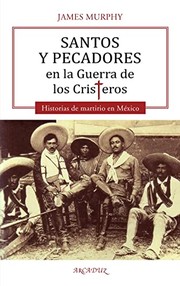 Cover of: Santos y pecadores en la Guerra de los Cristeros: Historias de martirio en México