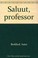 Cover of: Saluut, professor